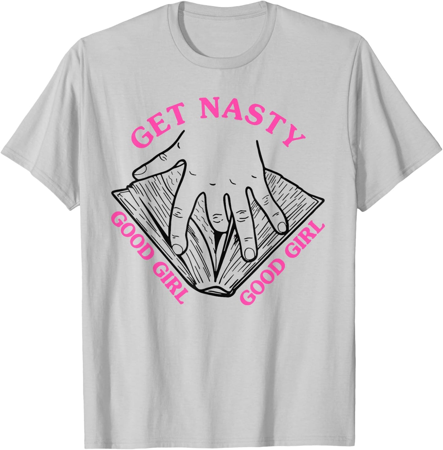 Get Nasty Good Girl Russ T-Shirt - T-Shirt | Ash