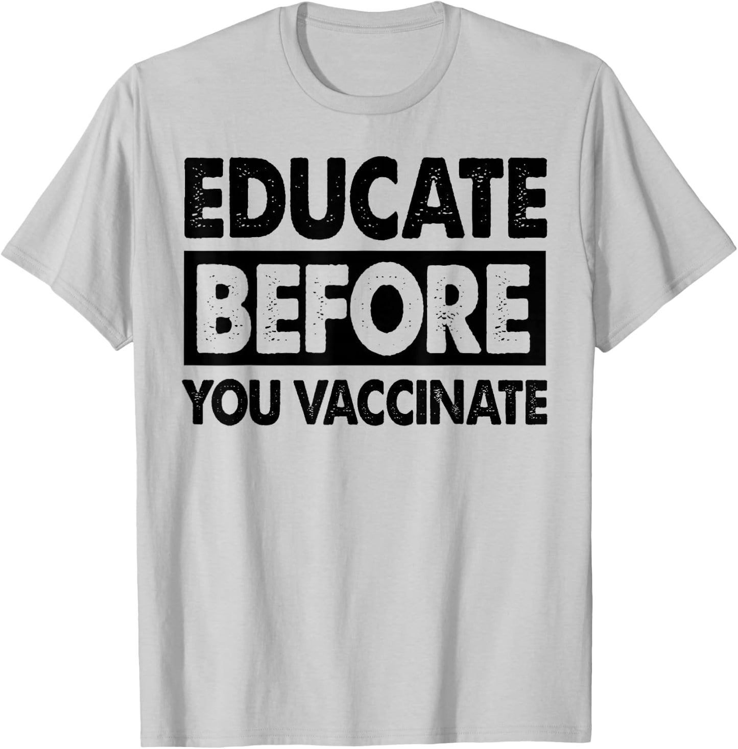 Anti Vaxxer Gift Educate Before You Vaccinate Anti-Vax T-Shirt - T-Shirt | Ash