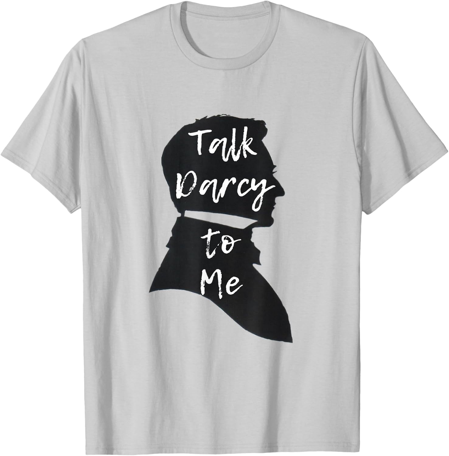 Funny Jane Austen Literary Gift Talk Darcy to Me T-Shirt - T-Shirt | Ash