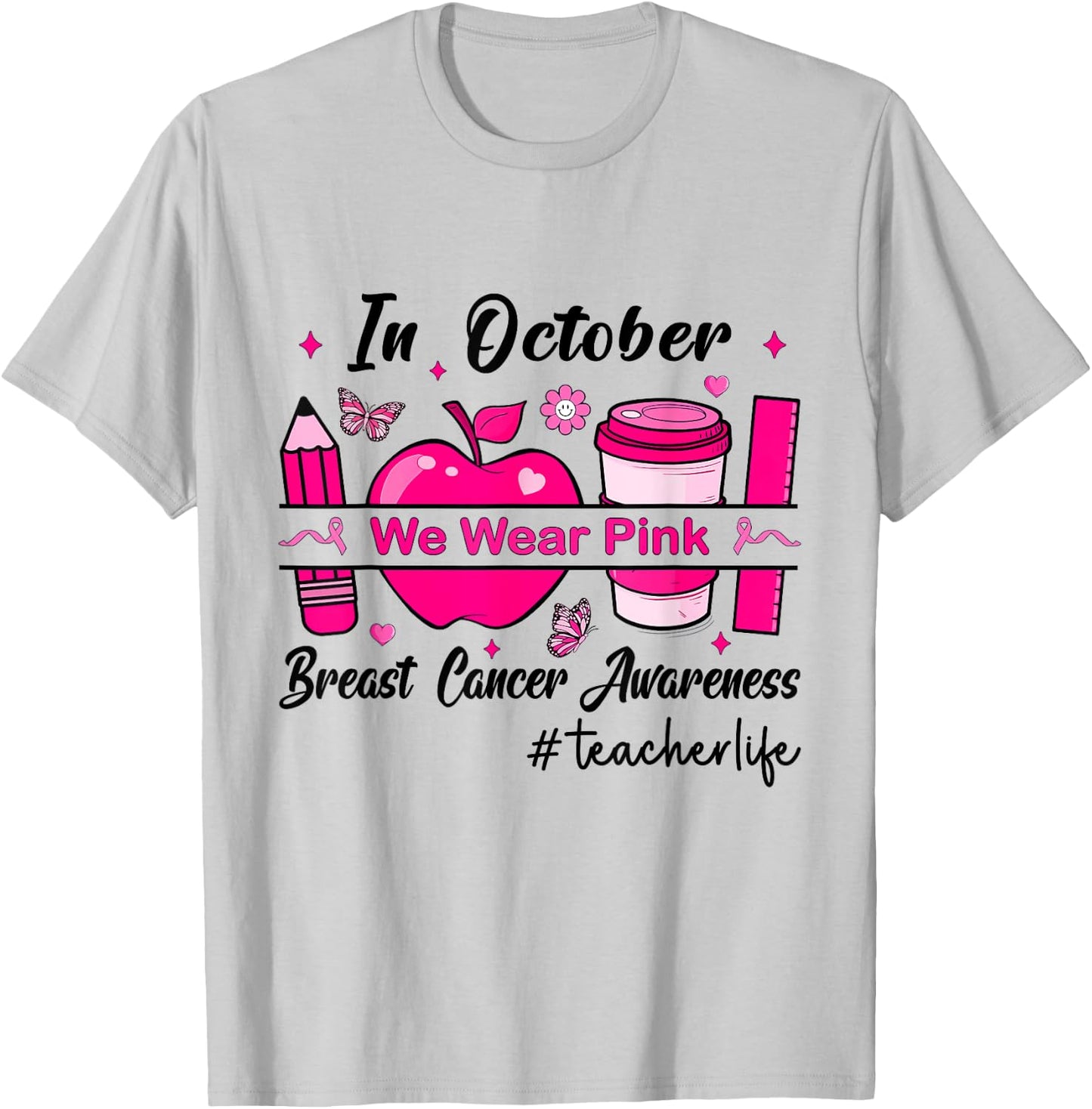 In October We Wear Pink Teacher Life T-Shirt - T-Shirt | Ash