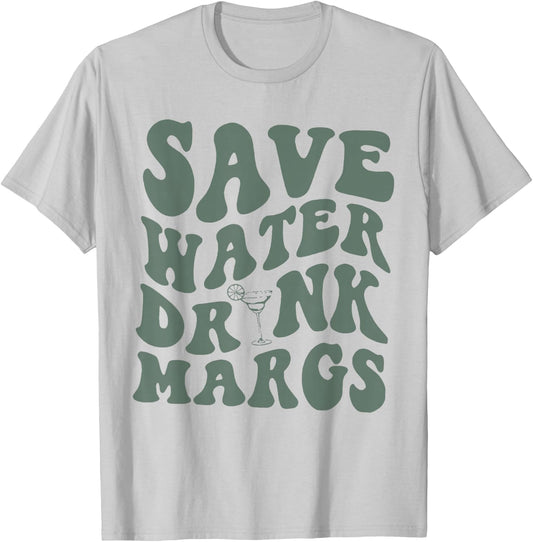 Save Water Drink Margs Alcoholist Tequila Lover T-Shirt - T-Shirt | Ash