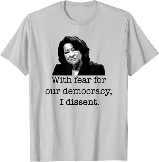 With fear for our democracy, I dissent Sonia Sotomayor Meme T-Shirt - T-Shirt | Ash