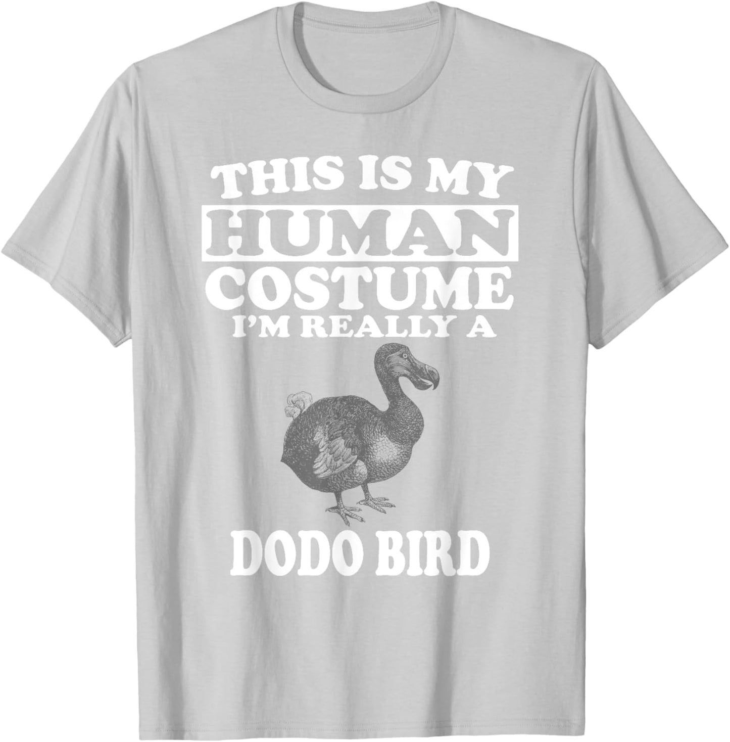 This Is My Human Costume I'm Really A Dodo Bird T-Shirt - T-Shirt | Ash