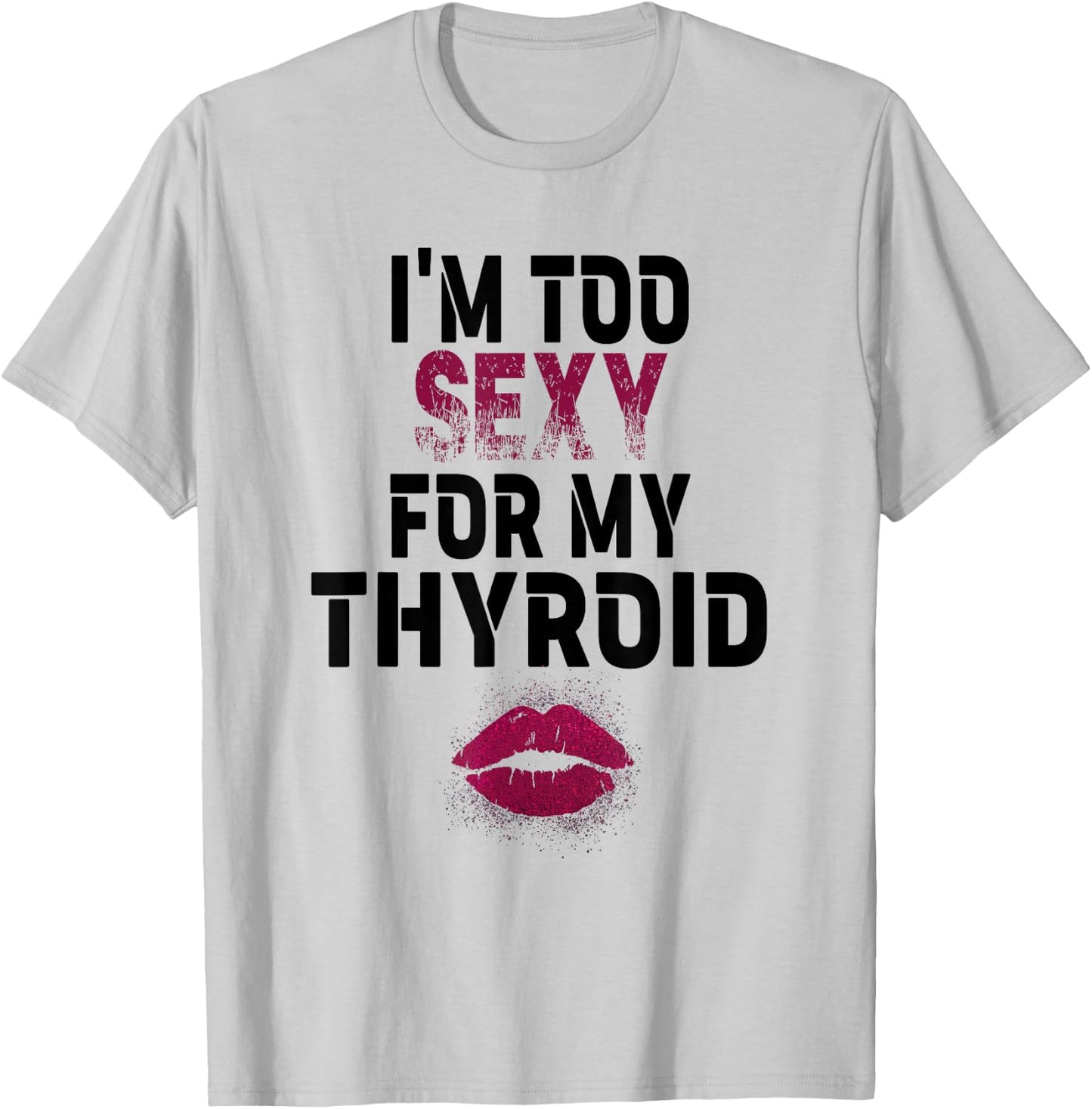 I'm Too Sexy For My Thyroid Surgery Recovery Cancer T-Shirt - T-Shirt | Ash