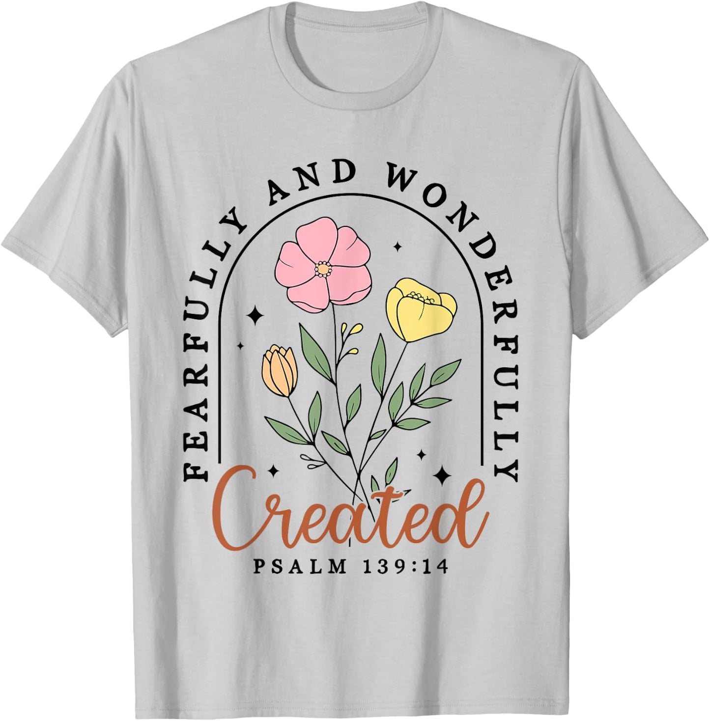Fearfully And Wonderfully Created Psalm 139:14 Christian T-Shirt - T-Shirt | Ash