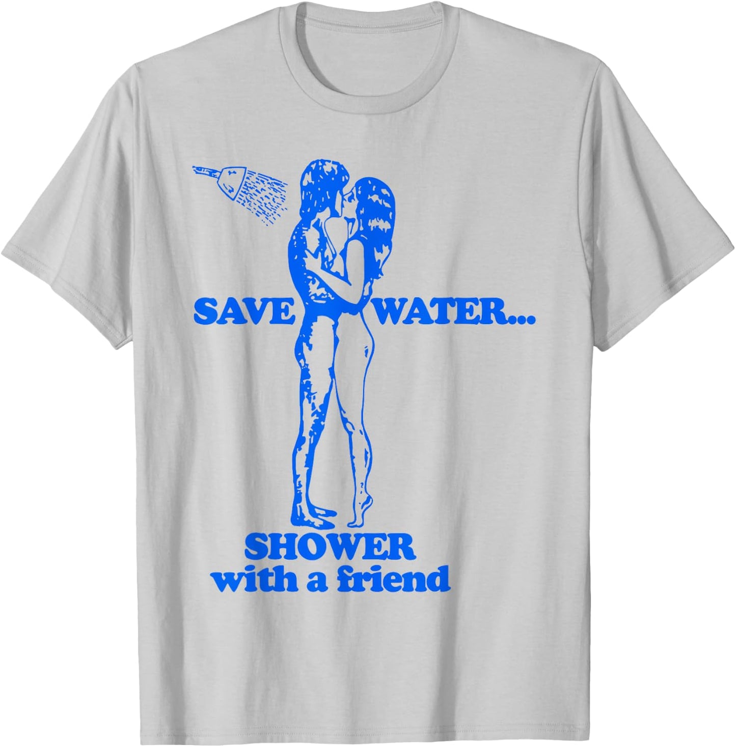 Save Water Shower With A Friend T-Shirt - T-Shirt | Ash