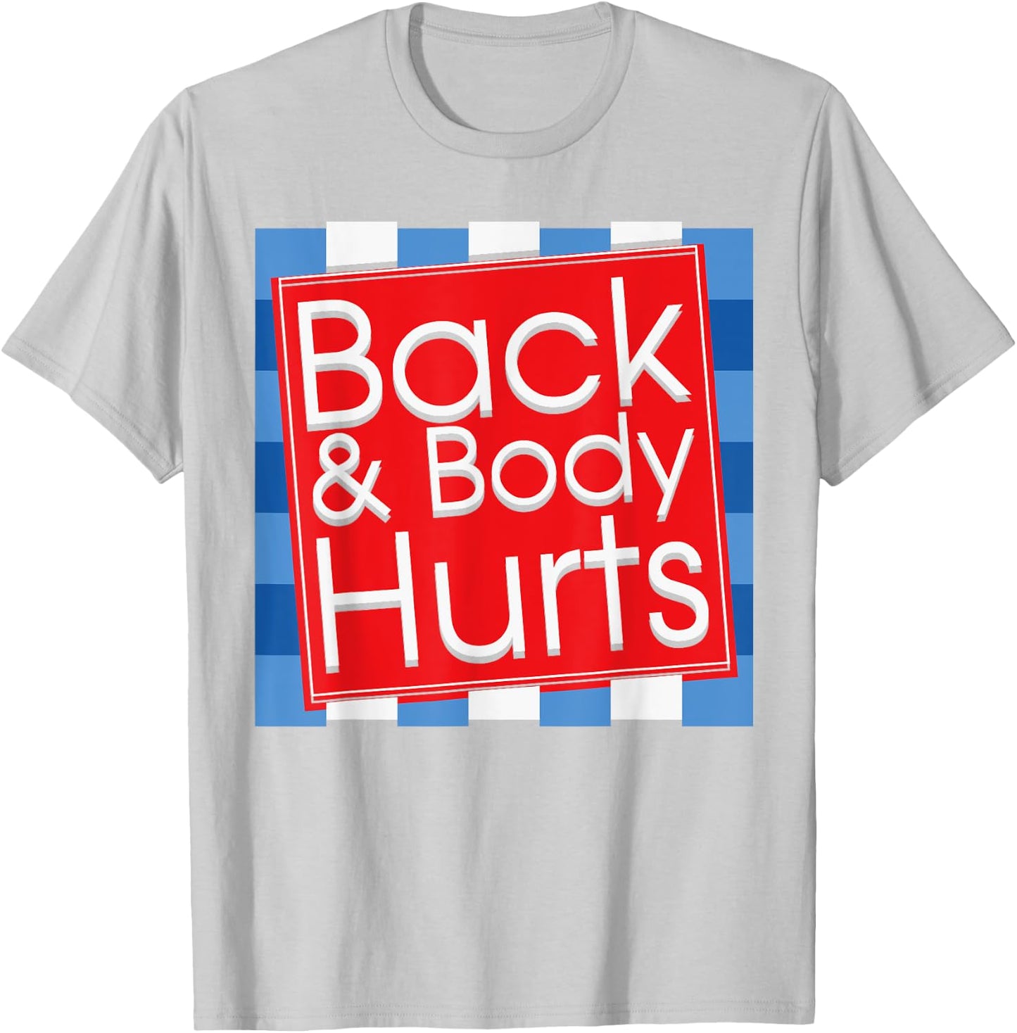 Funny Back Body Hurts Quote Workout Gym Top T-Shirt - T-Shirt | Ash