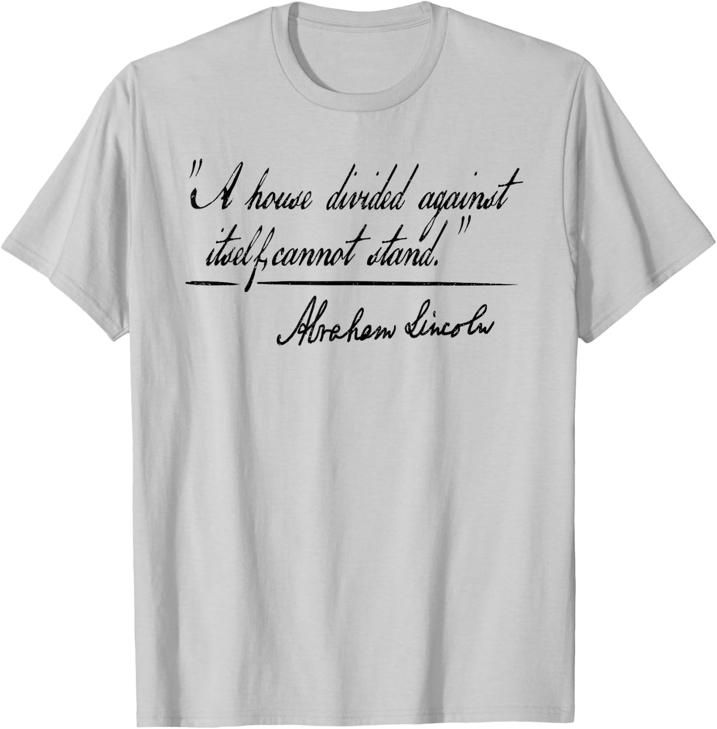 A House Divided Against Itself Cannot Stand Abraham Lincoln T-Shirt - T-Shirt | Ash