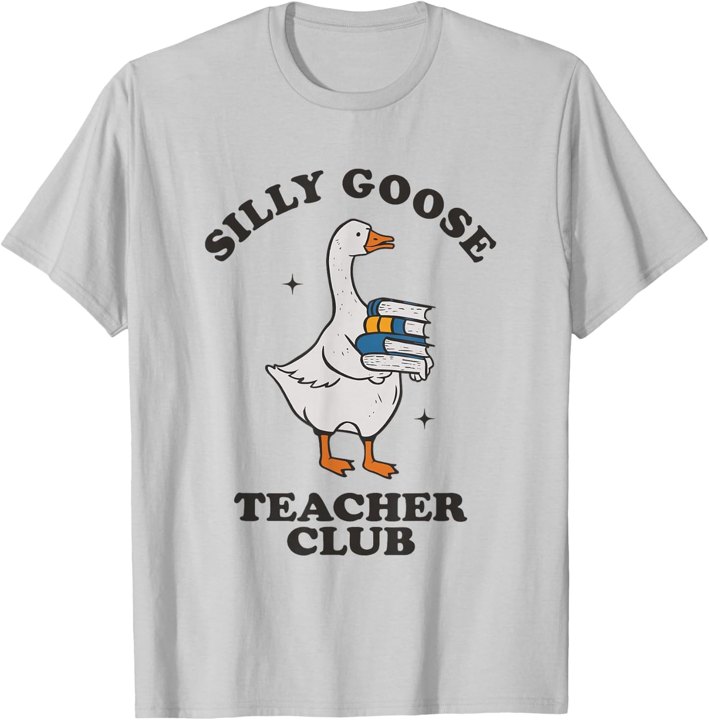 Silly Goose Teacher Club Funny Silly Teacher T-Shirt - T-Shirt | Ash