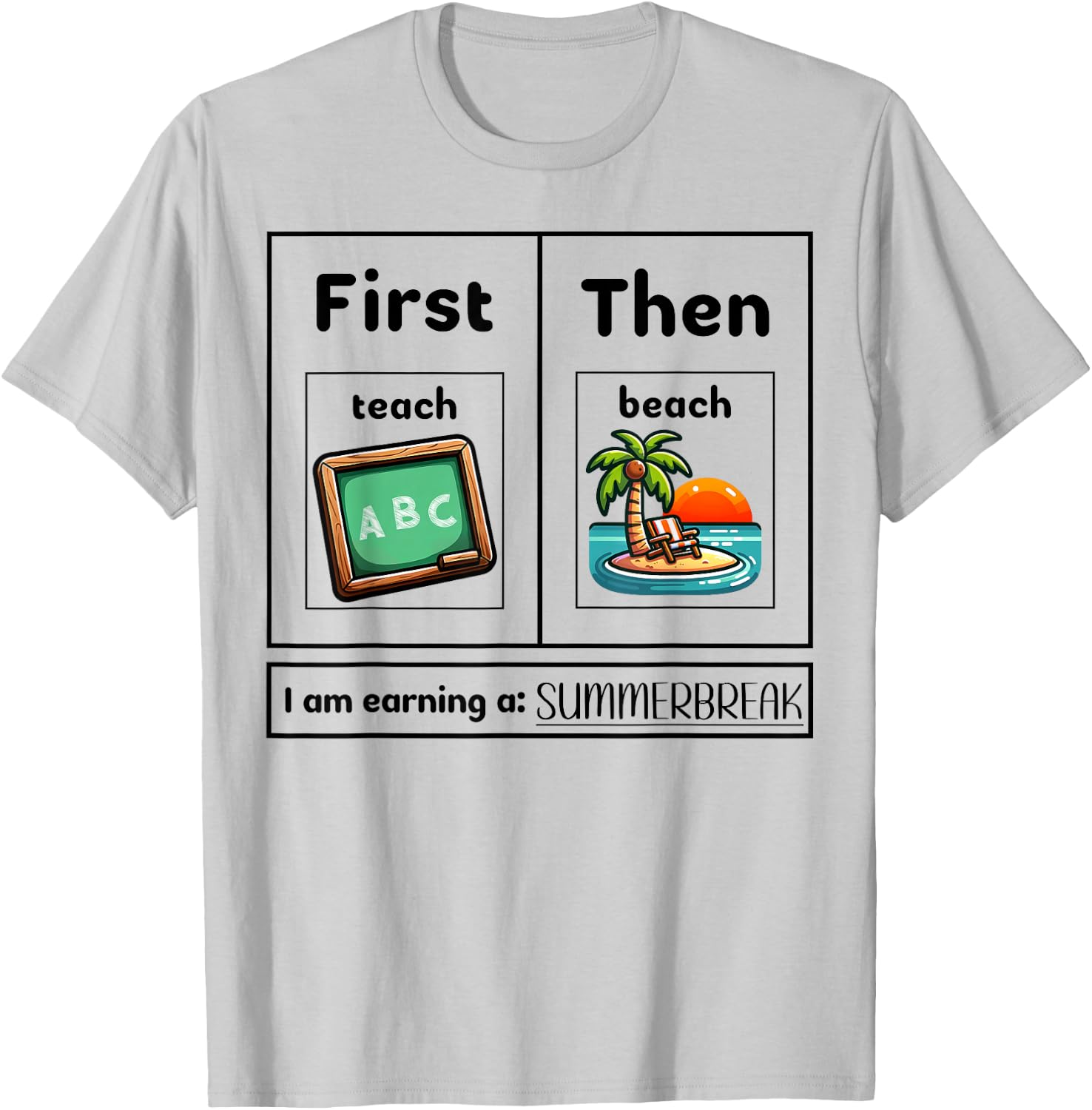 First Teach Them Beach - I Am Earning A Summer Break Teacher Women T-Shirt - T-Shirt | Ash