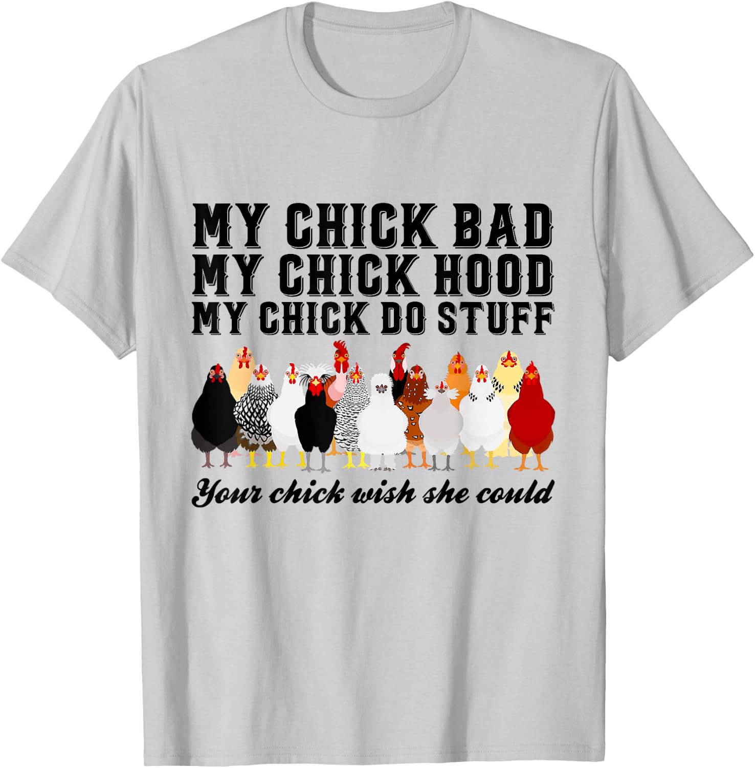 My Chick Bad My Chick Hood Chick Do Stuff Chicken T-Shirt - T-Shirt | Ash