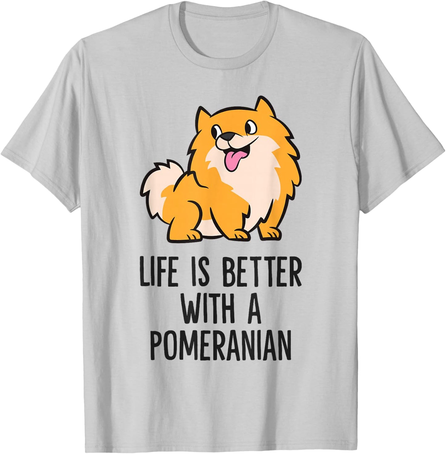 Life Is Better With A Pomeranian T-Shirt - T-Shirt | Ash