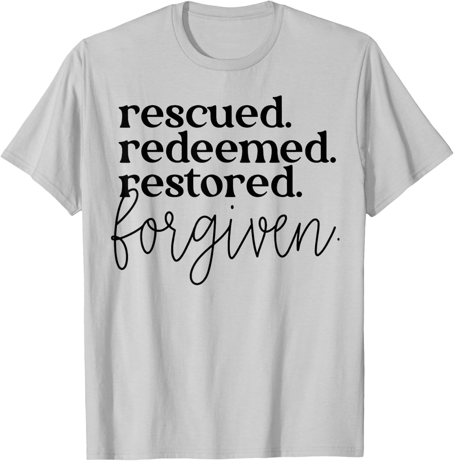 Rescued Redeemed Restored Forgiven T-Shirt - T-Shirt | Ash