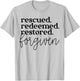 Rescued Redeemed Restored Forgiven T-Shirt - T-Shirt | Ash