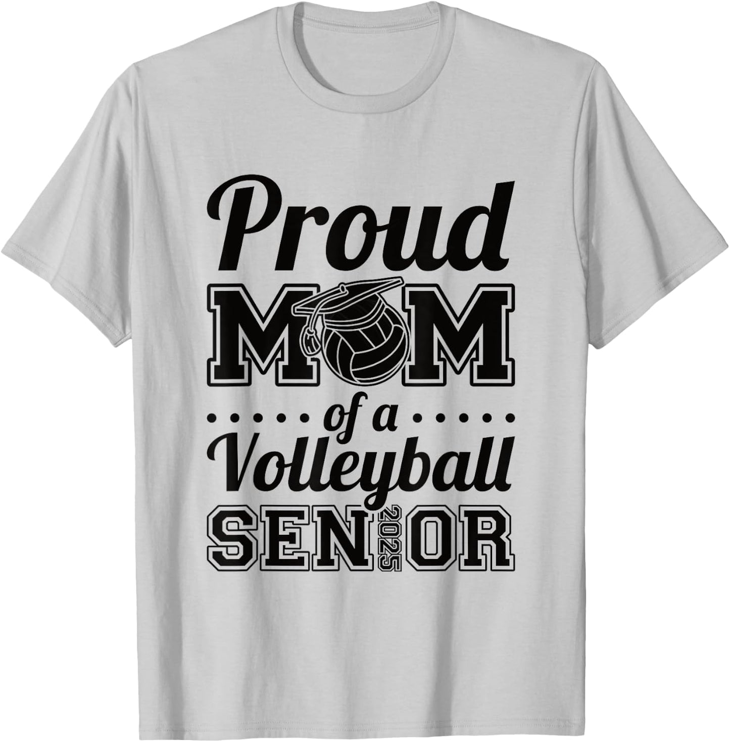 Proud Mom Of A Volleyball Senior 2025 T-Shirt - T-Shirt | Ash