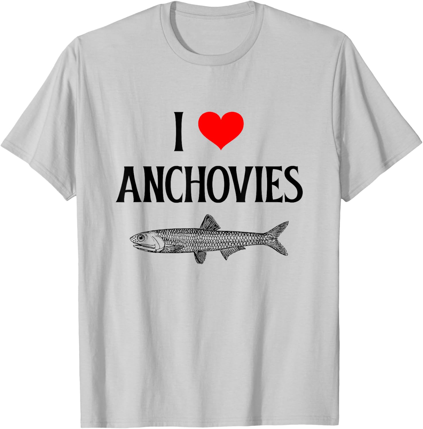 I Love Anchovies I Heart Anchovies Anchovy Lover Sardine T-Shirt - T-Shirt | Ash