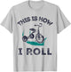 This Is How I Roll Bike Shirt Funny Tricycle Trike T-Shirt - T-Shirt | Ash