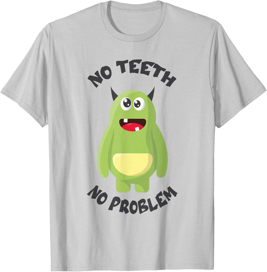 No Teeth No Problem Funny Bad Missing Teeth Tooth Dentist T-Shirt - T-Shirt | Ash