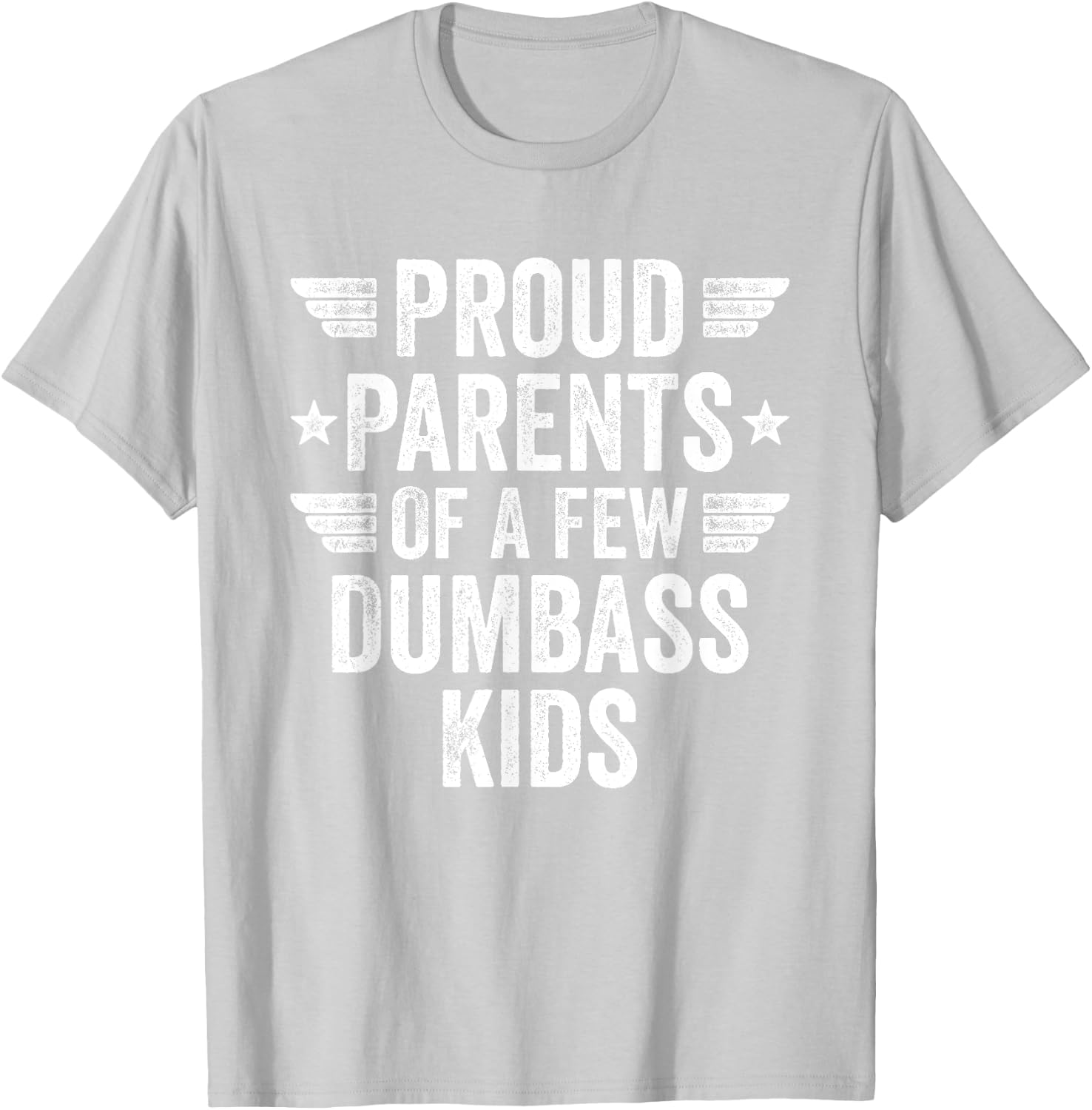 Proud Parents Of A Few Dumbass Kids Sarcastic Parents T-Shirt - T-Shirt | Ash