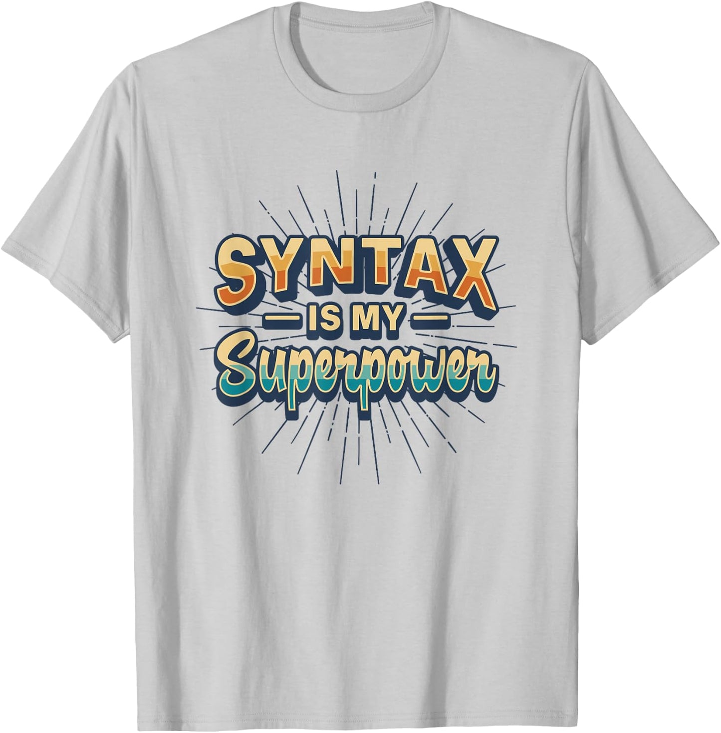 Syntax Is My Superpower Linguistic Grammar Nerd T-Shirt - T-Shirt | Ash