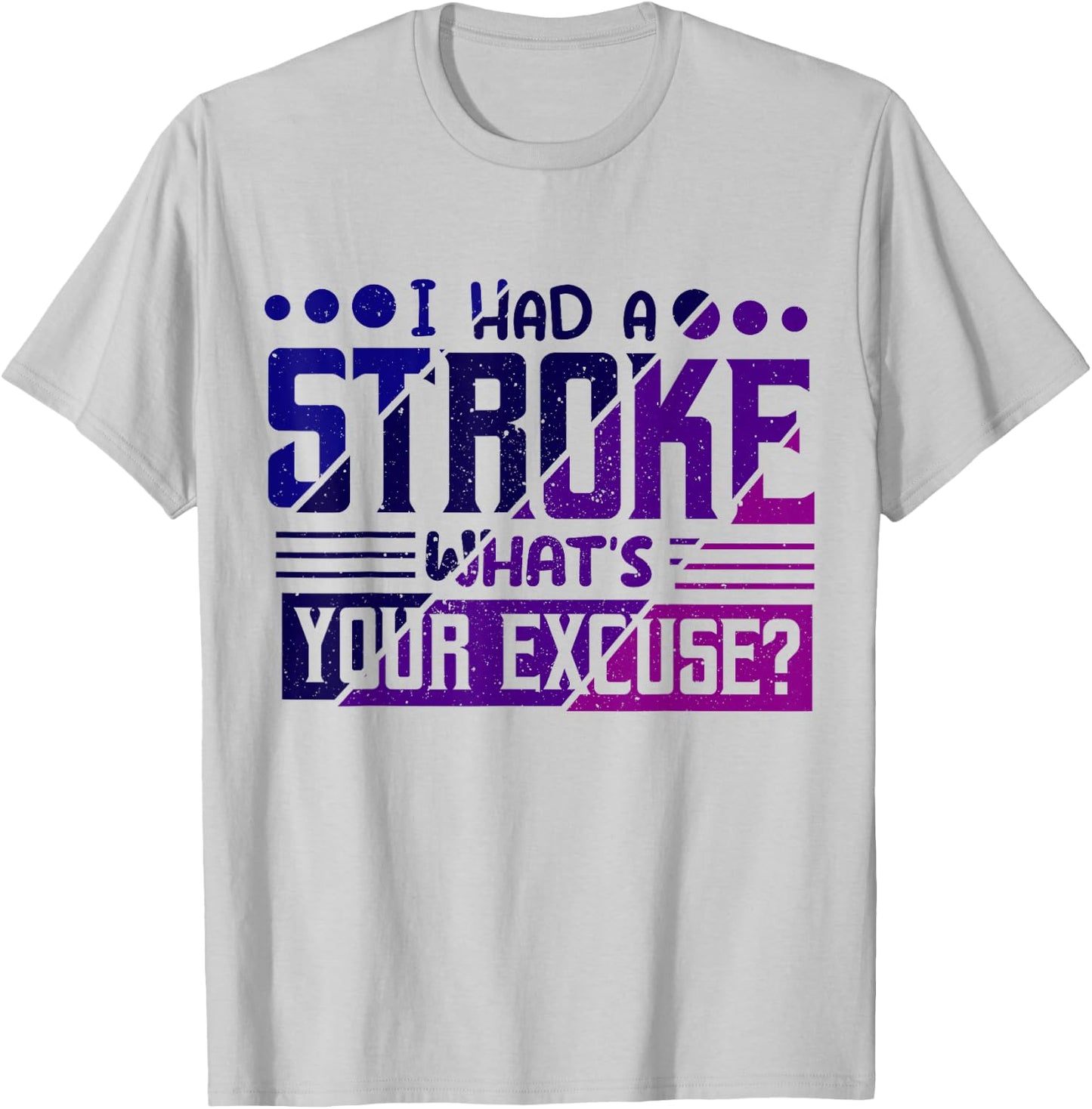 I Had Stroke What's Your Excuse, Stroke Awareness T-Shirt - T-Shirt | Ash