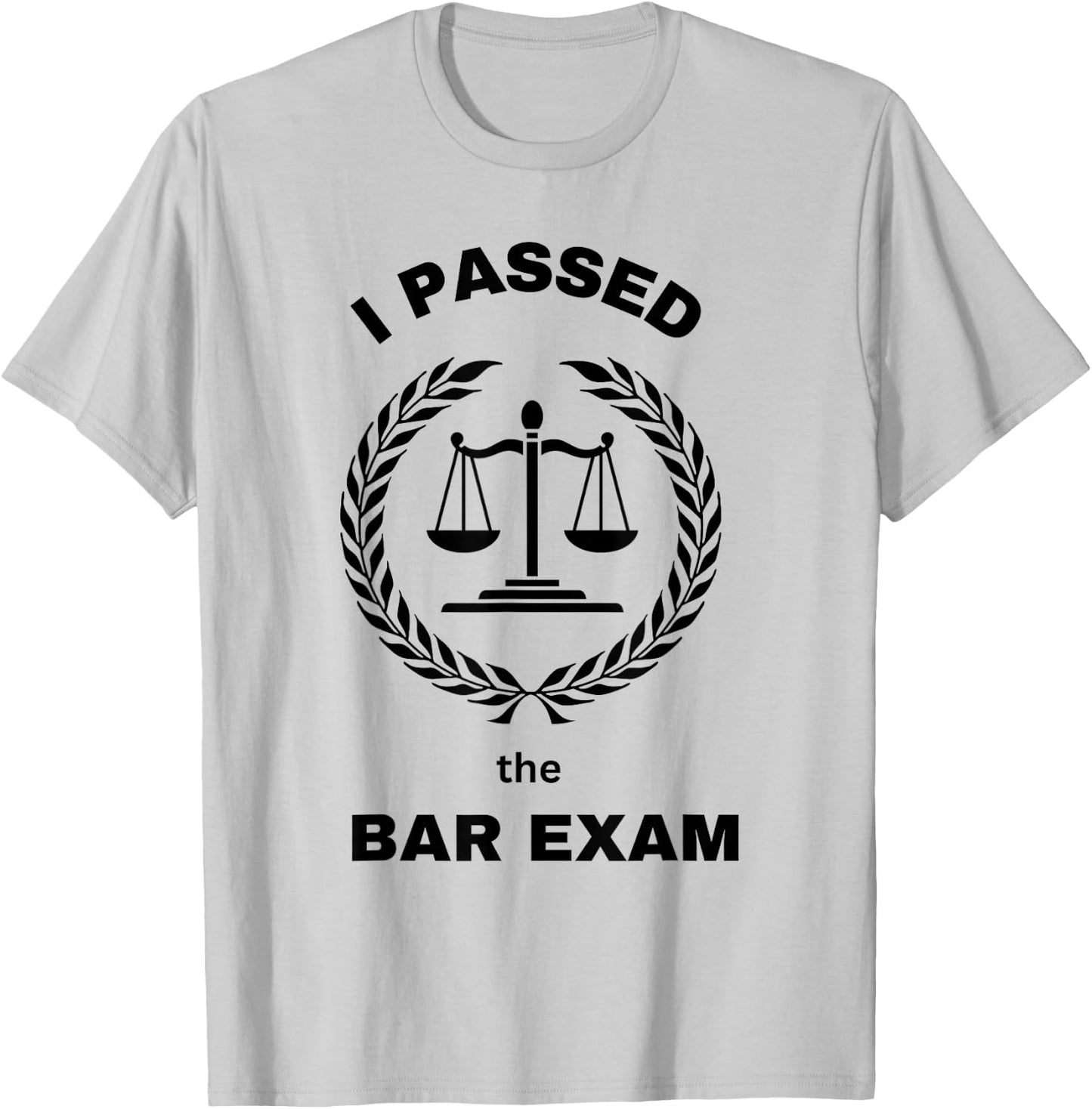 I Passed Bar Exam Law School Student Attorney Lawyer Lawyers T-Shirt - T-Shirt | Ash