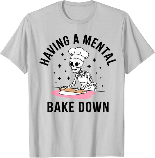 Having A Mental Bake Down Funny Skeleton Baking T-Shirt - T-Shirt | Ash
