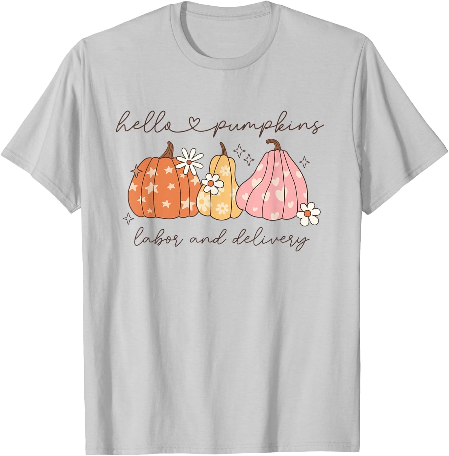 Women Hello Pumpkins Fall Labor and Delivery Nurse Autumn T-Shirt - T-Shirt | Ash