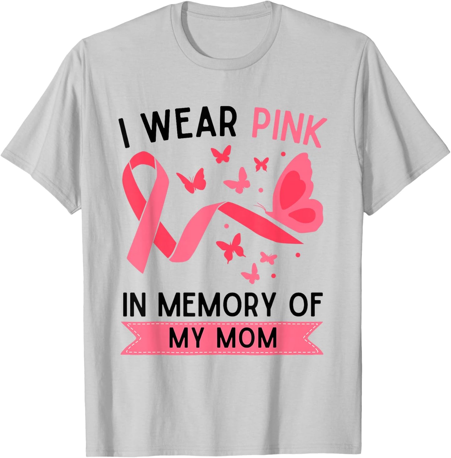 I Wear Pink In Memory Of My Mom T-Shirt - T-Shirt | Ash