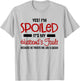 Yes I'm Spoiled It's My Husband's Fault Because He Treats Me T-Shirt - T-Shirt | Ash