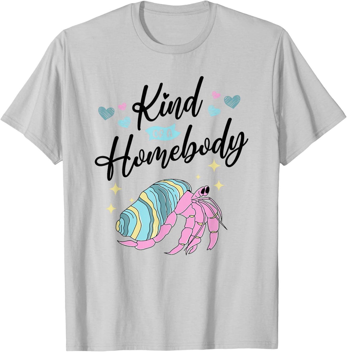 Funny Hermit Crab Kind Of A Homebody T-Shirt - T-Shirt | Ash