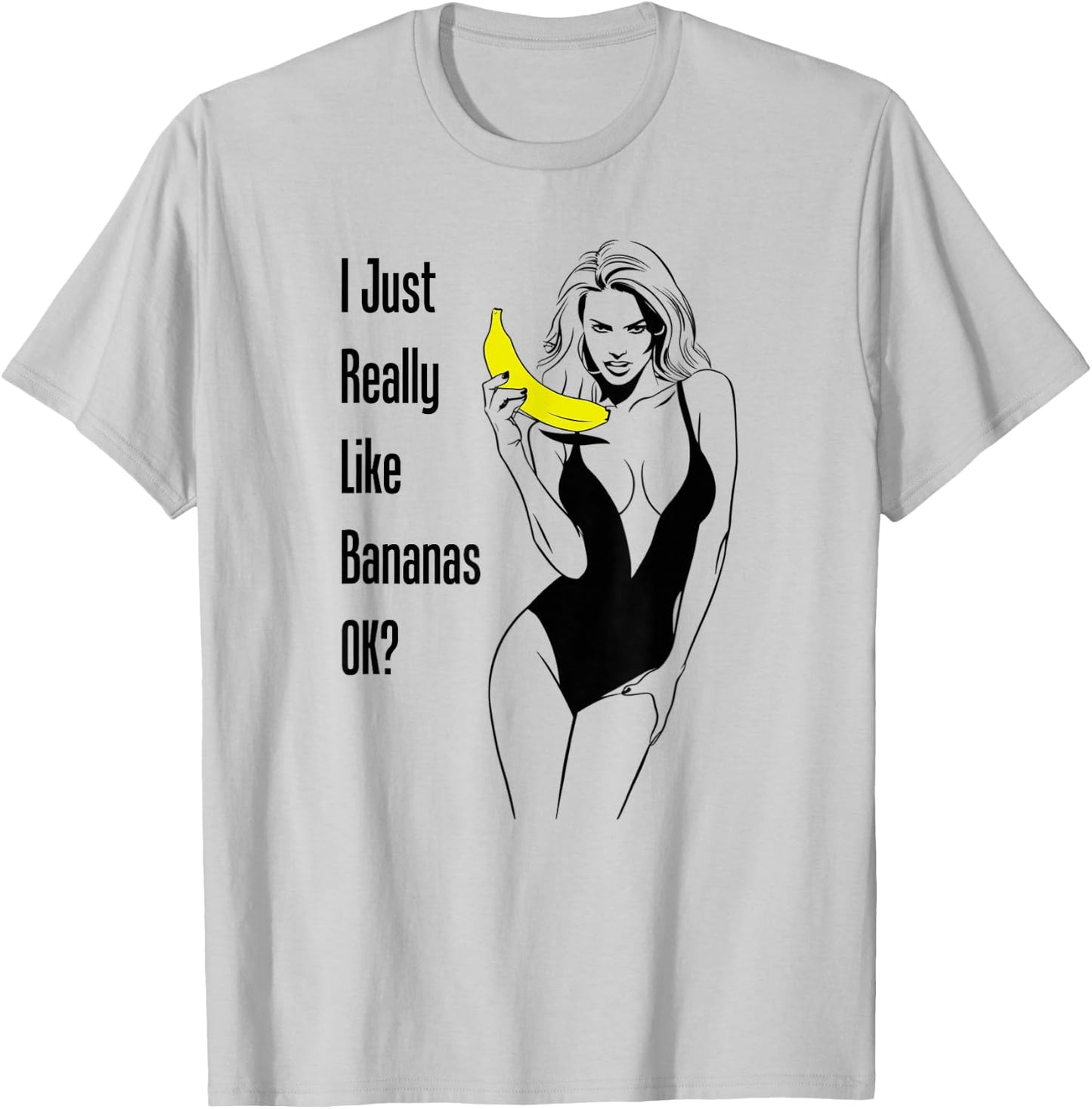 I Just Really Like Bananas Ok Cleavage Boobs Sexy Woman Gag T-Shirt - T-Shirt | Ash