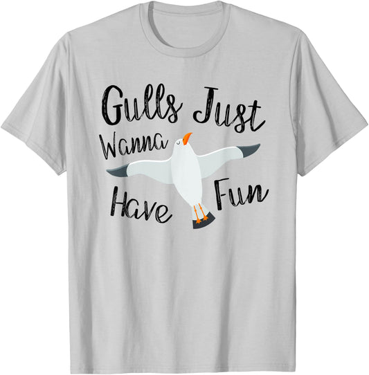 Gulls Just Wanna Have Fun Seagulls Gift Women Girls T-Shirt - T-Shirt | Ash