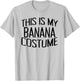 This Is My Banana Costume Halloween Party Banana Saying T-Shirt - T-Shirt | Ash