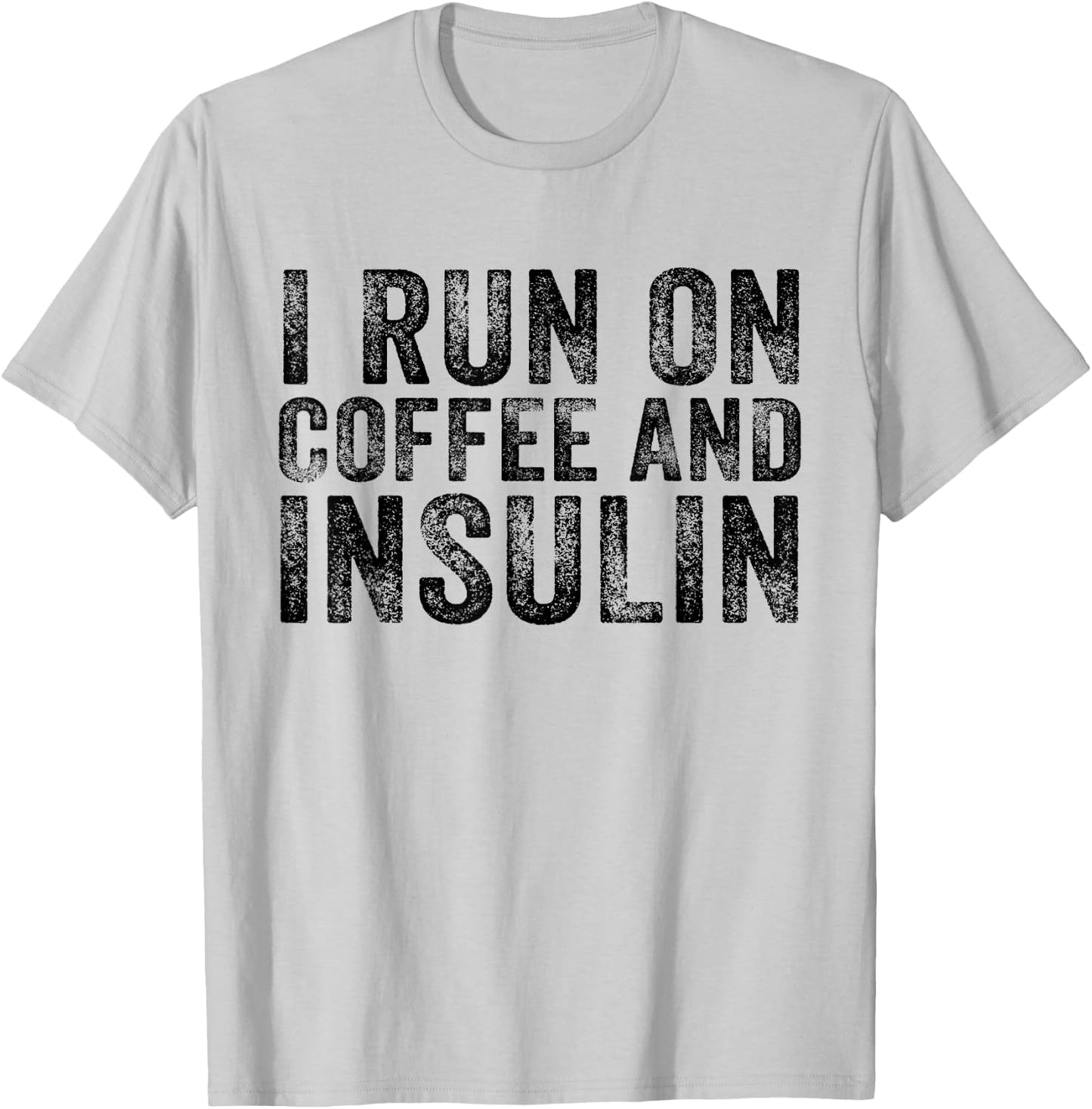 I Run on Coffee and Insulin Funny Diabetes Distressed Retro T-Shirt - T-Shirt | Ash