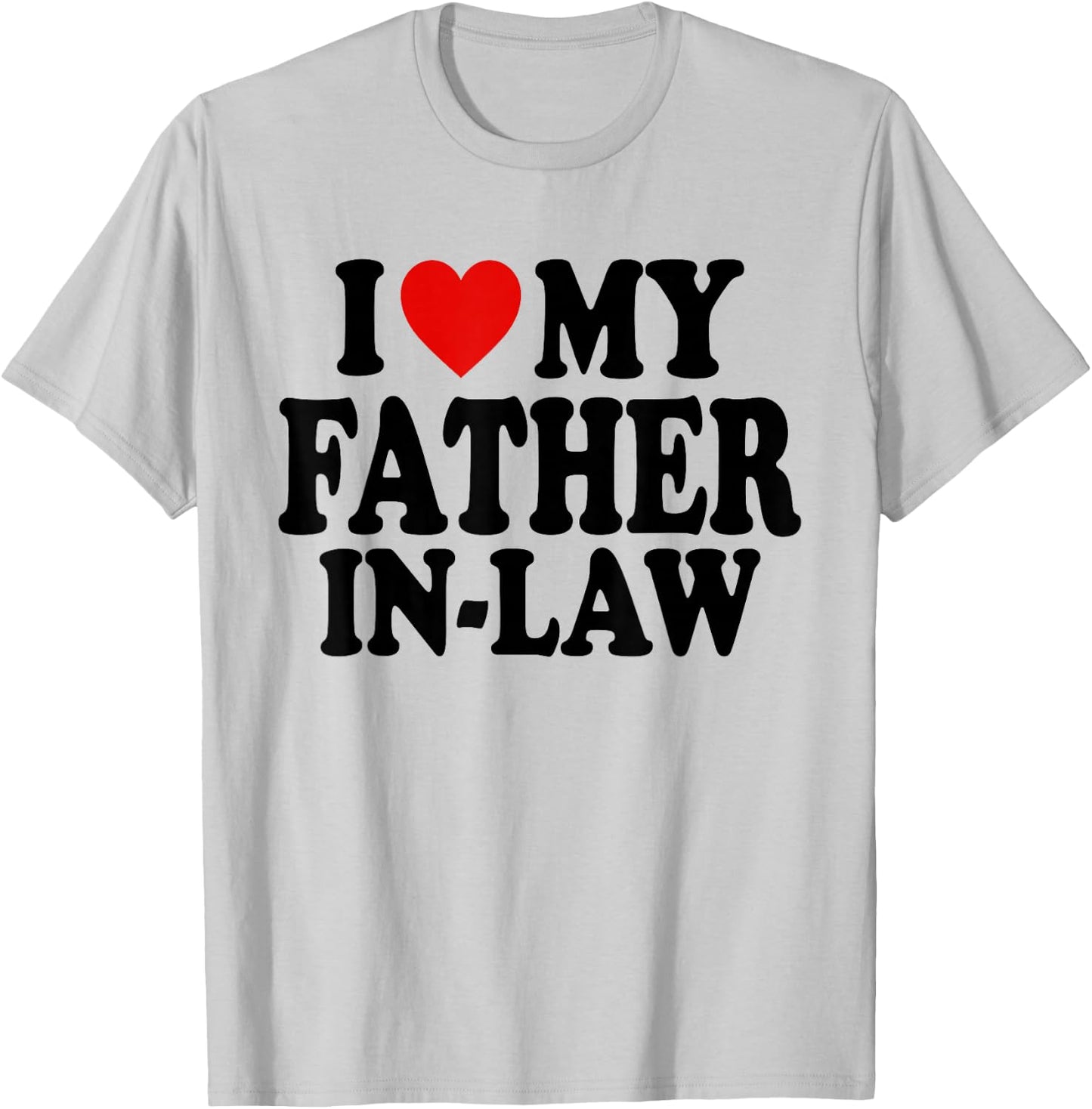 I HEART LOVE My Father In Law T-Shirt - T-Shirt | Ash
