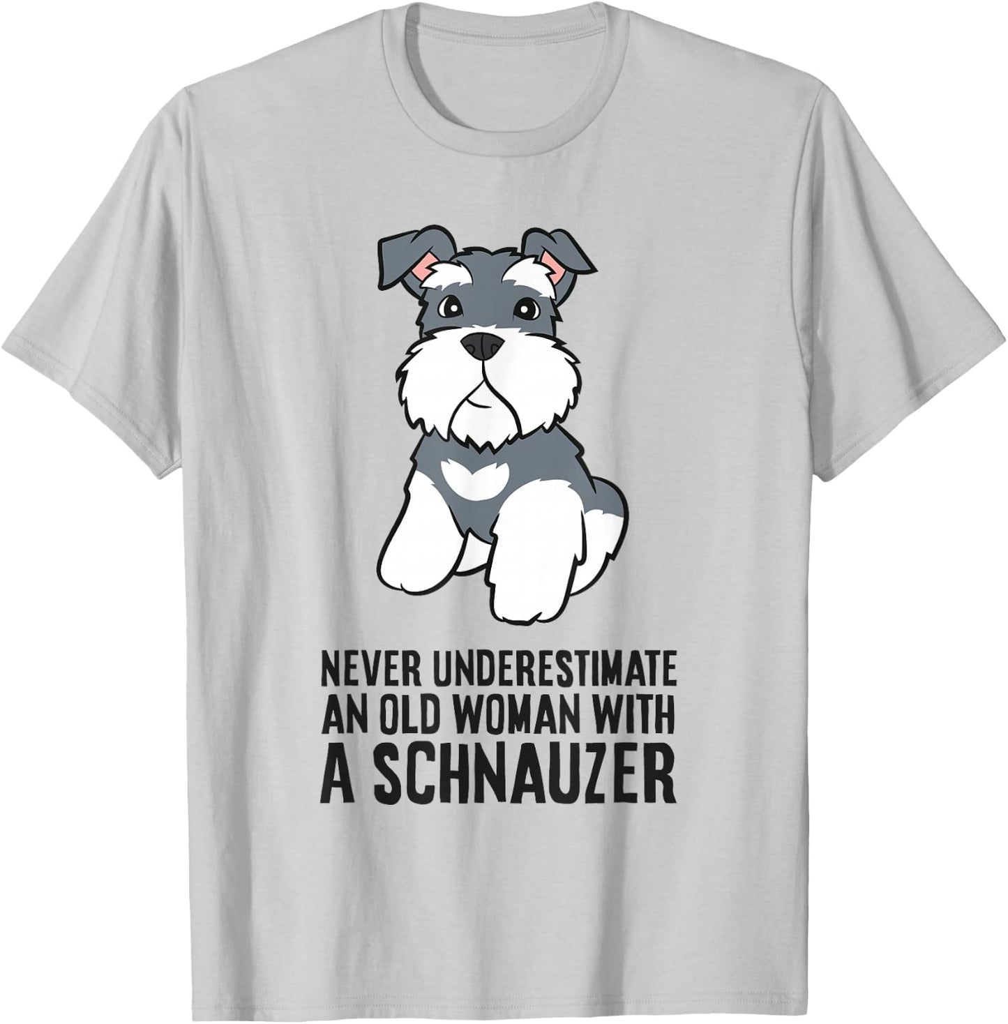Never Underestimate An Old Woman With A Schnauzer T-Shirt - T-Shirt | Ash