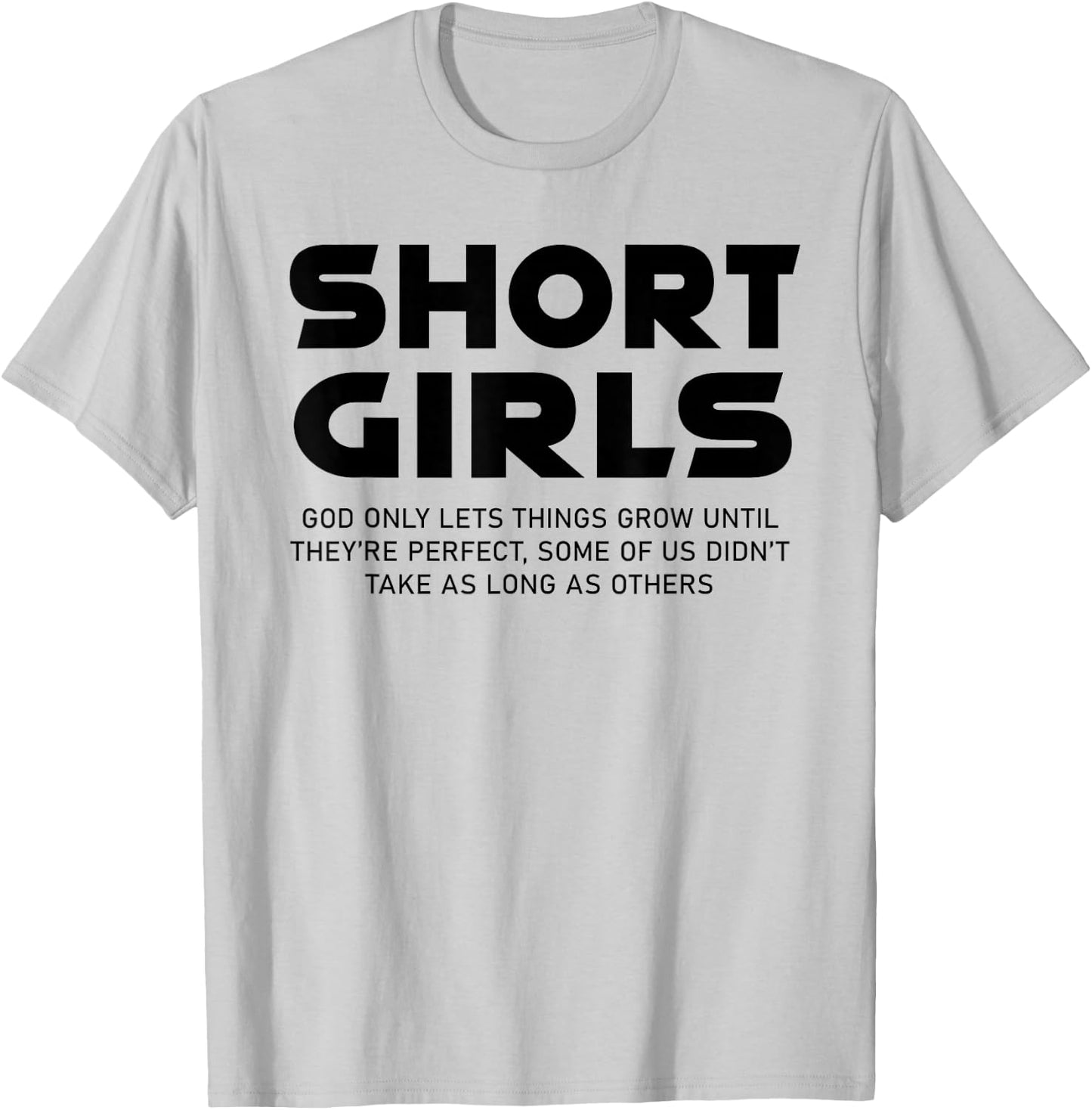 Funny Short Girls God Only Lets Things Grow Until Perfect T-Shirt - T-Shirt | Ash