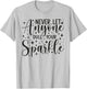 Positive Quote Motivation Never Let Anyone Dull Your Sparkle T-Shirt - T-Shirt | Ash
