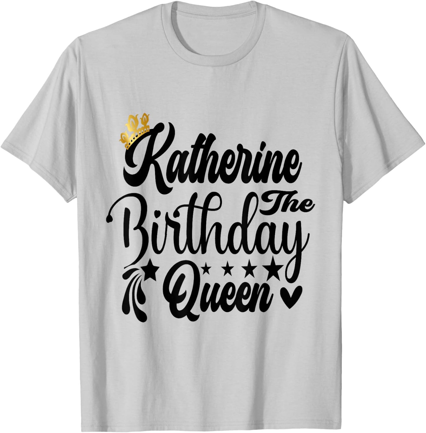 Katherine The Birthday Queen Happy Birthday Shirt T-Shirt - T-Shirt | Ash