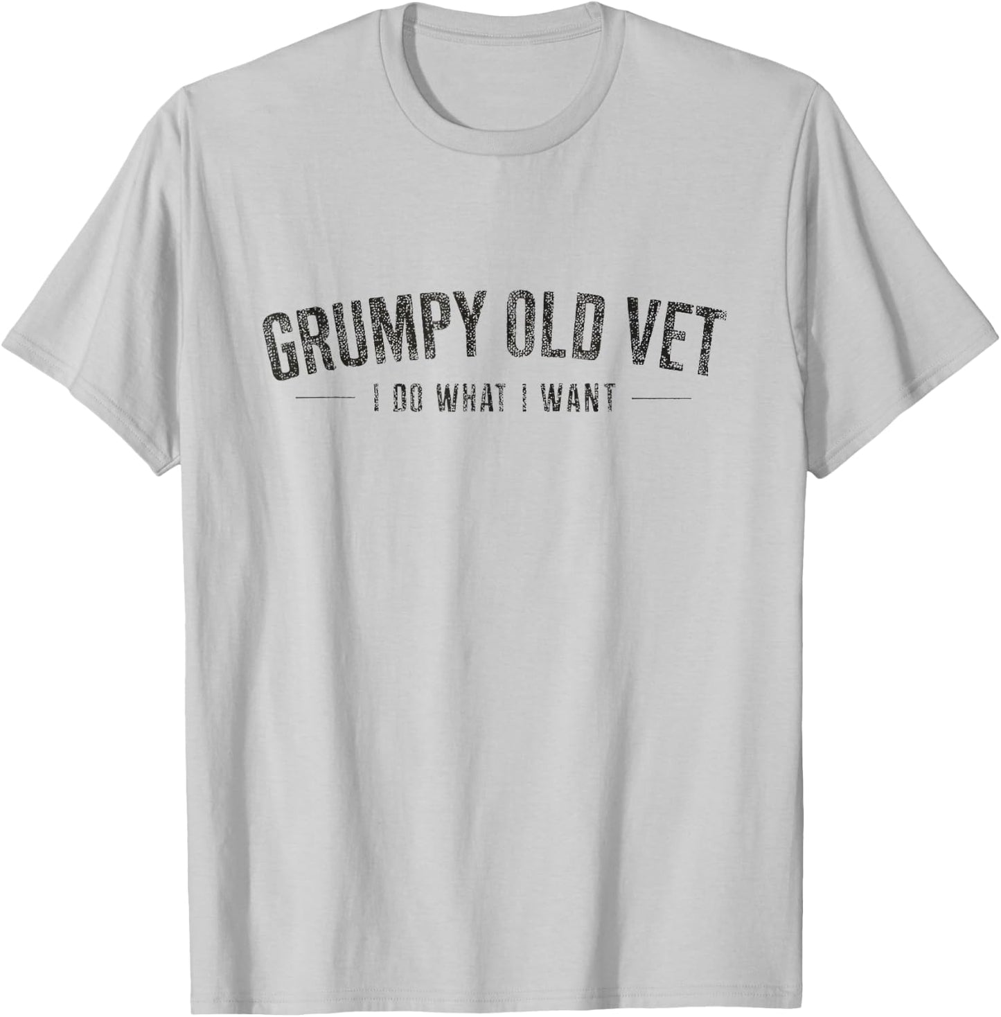 Grumpy Old Vet Shirt I Do What I Want Funny Military Veteran T-Shirt - T-Shirt | Ash
