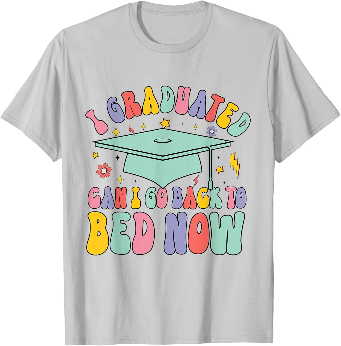 Retro I Graduated Can I Go Back To Bed Now School Graduation T-Shirt - T-Shirt | Ash