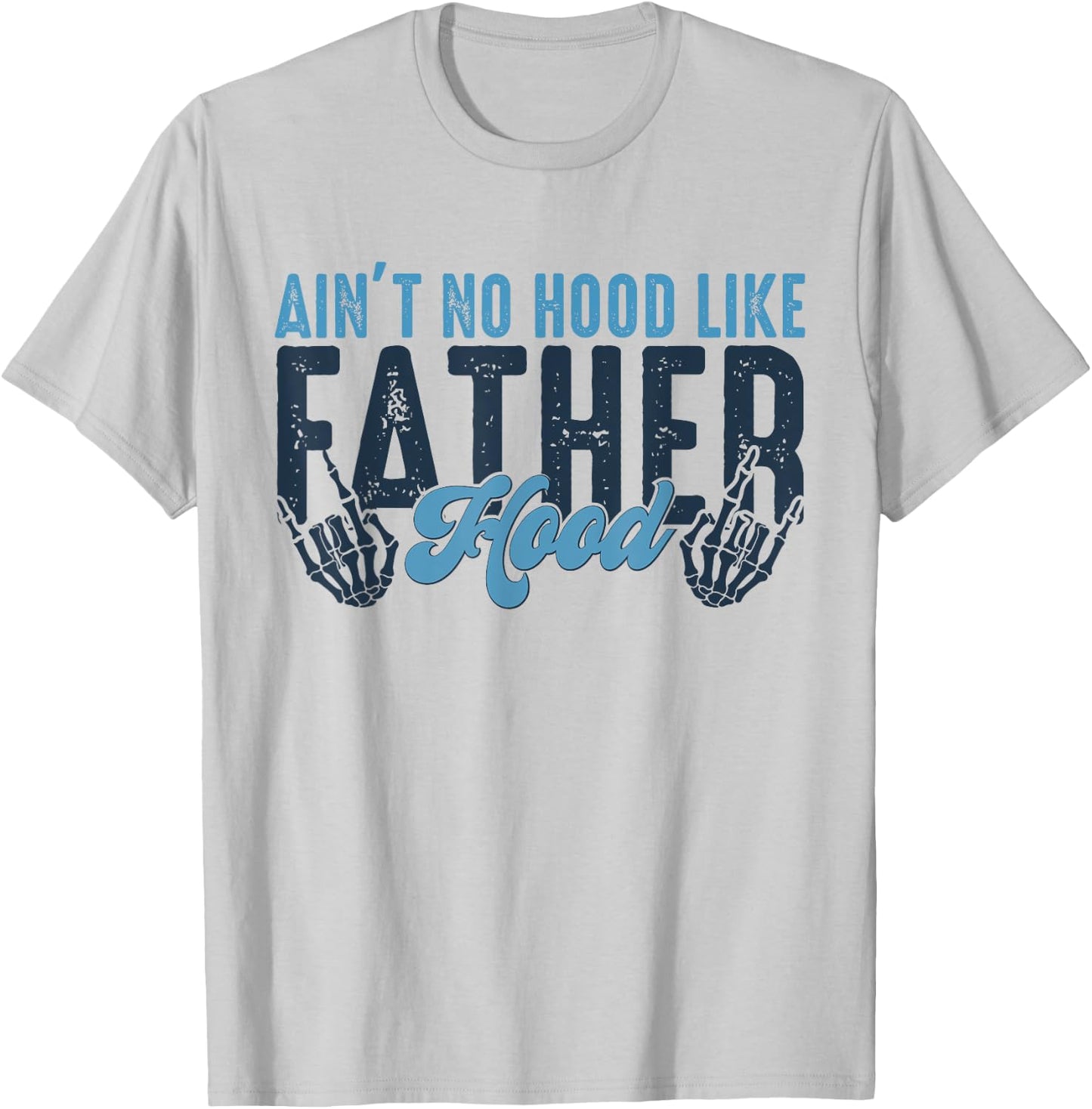 Ain't No Hood Like Fatherhood New Dad Fathers Day Skull T-Shirt - T-Shirt | Ash