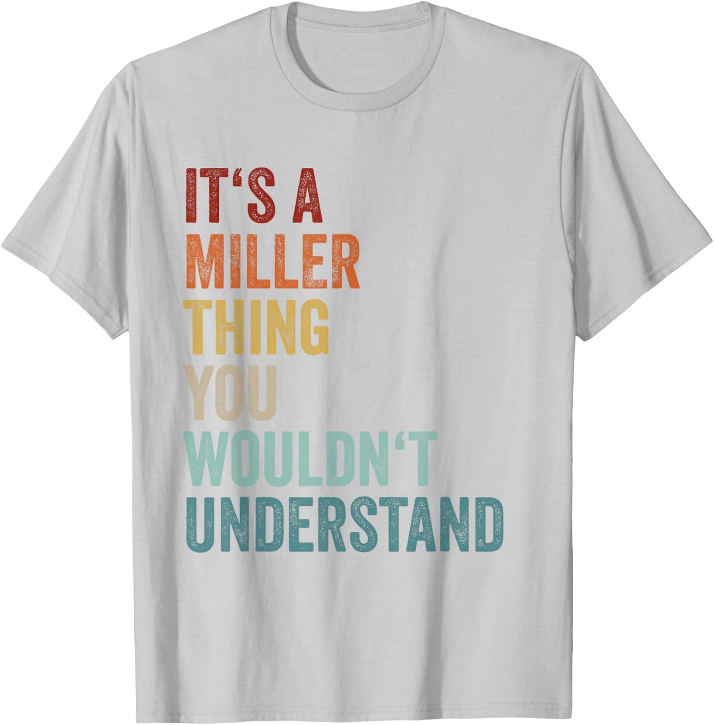 Its A Miller Thing You Wouldnt Understand Family Name T-Shirt - T-Shirt | Ash