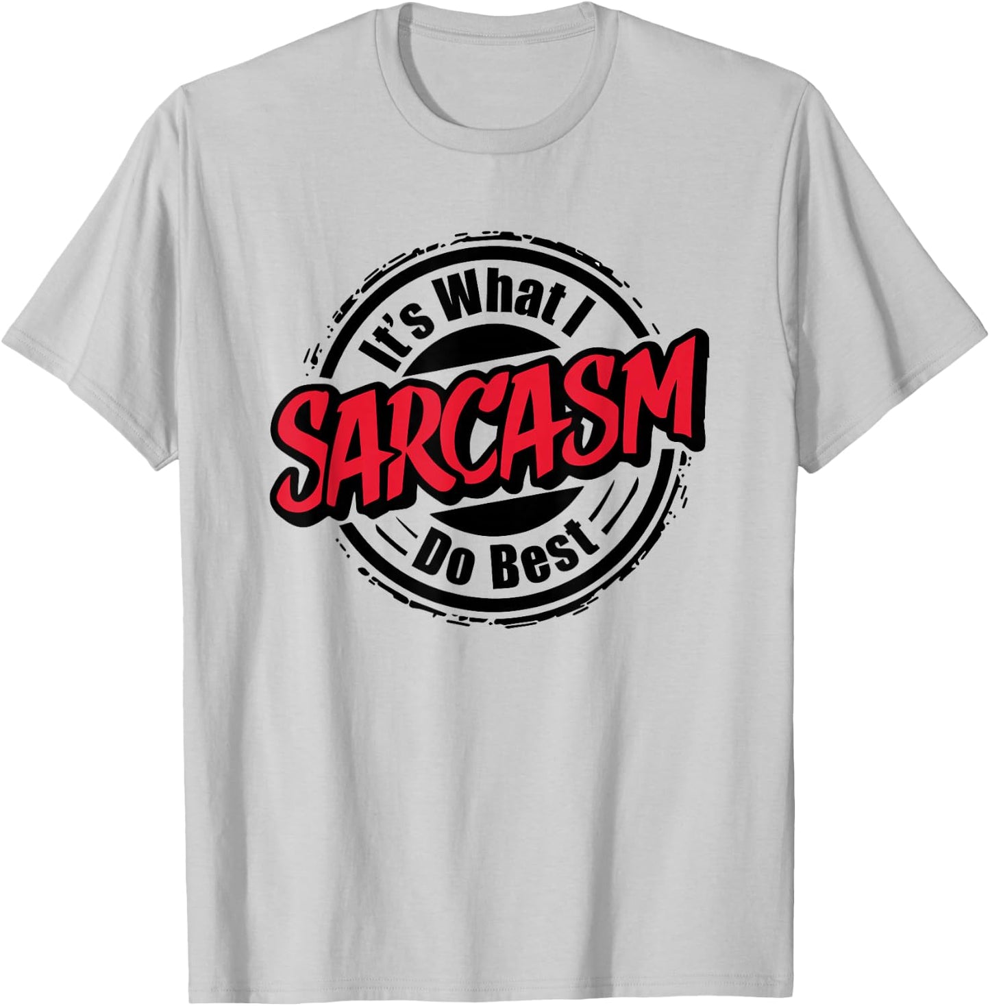 Sarcasm Is What I Do Best I Funny Sarcastic T-Shirt - T-Shirt | Ash