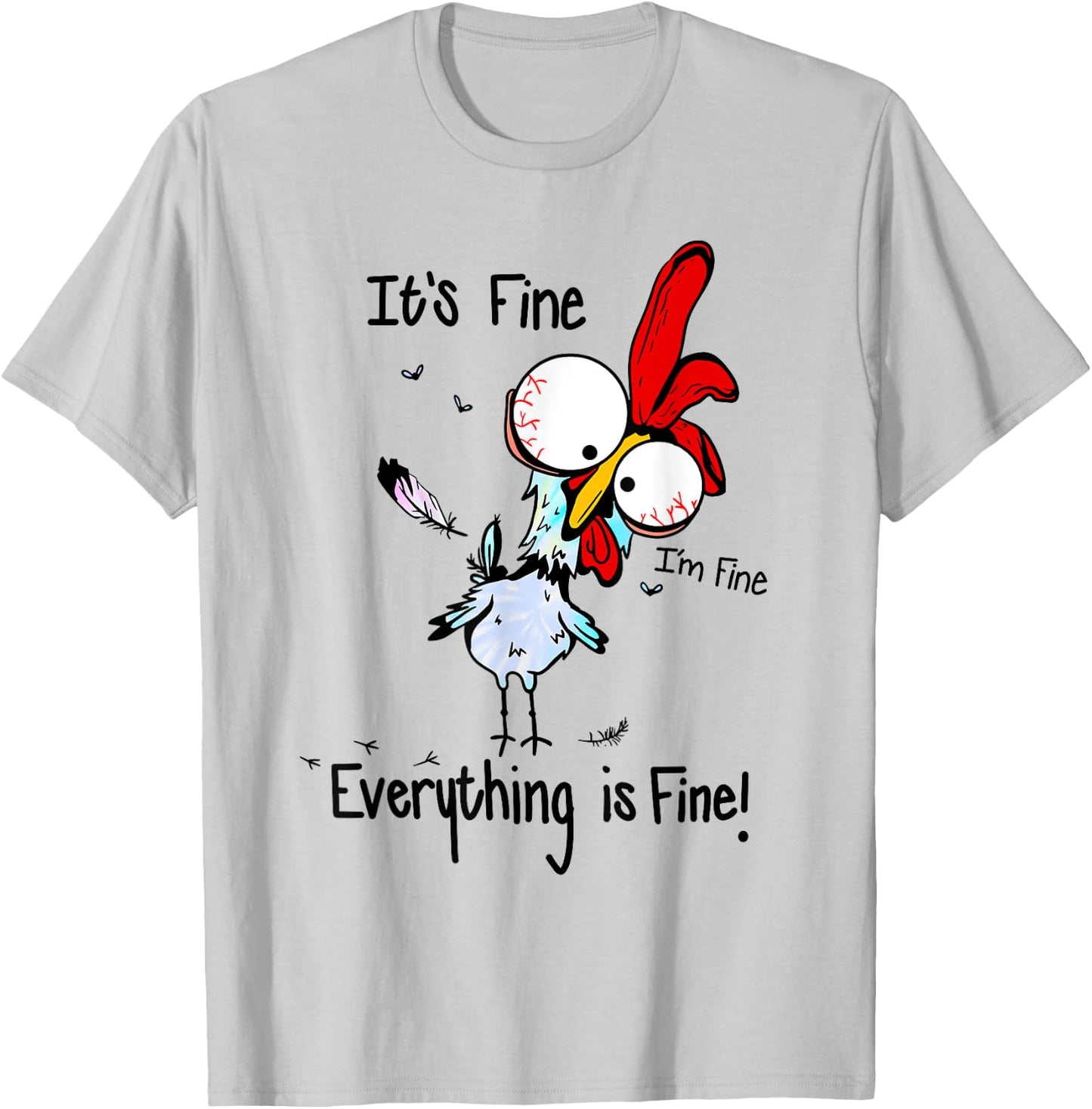 It's Fine I'm Fine Everything Is Fine Funny Chicken Graphic T-Shirt - T-Shirt | Ash