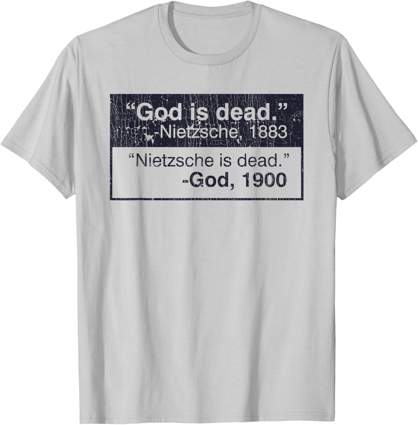 God Is Dead - Nietzsche, 1883 Nietzsche Is Dead - God,1900 T-Shirt - T-Shirt | Ash