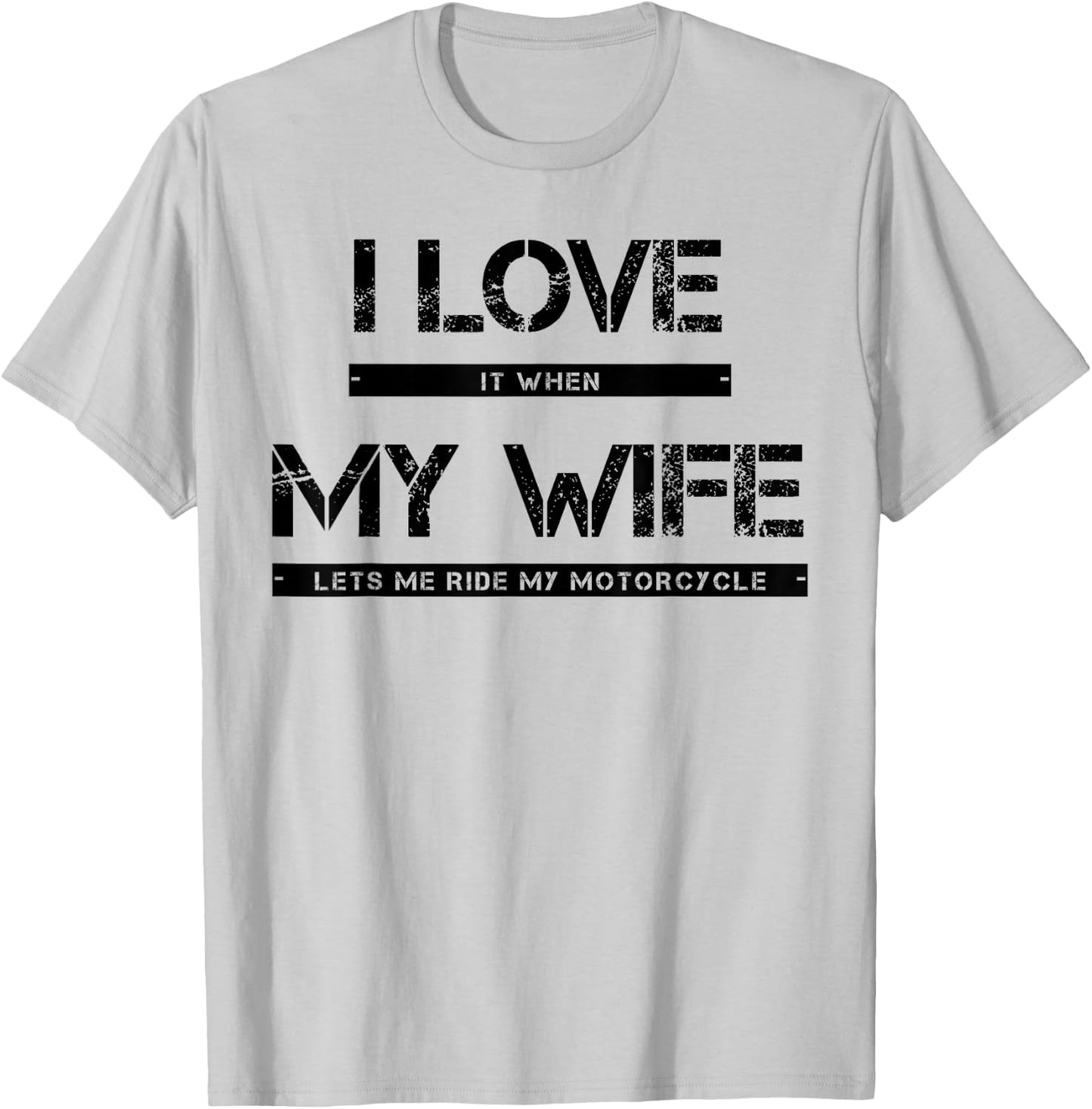 I Love It When My Wife Lets Me Ride My Motorcycle T-Shirt - T-Shirt | Ash
