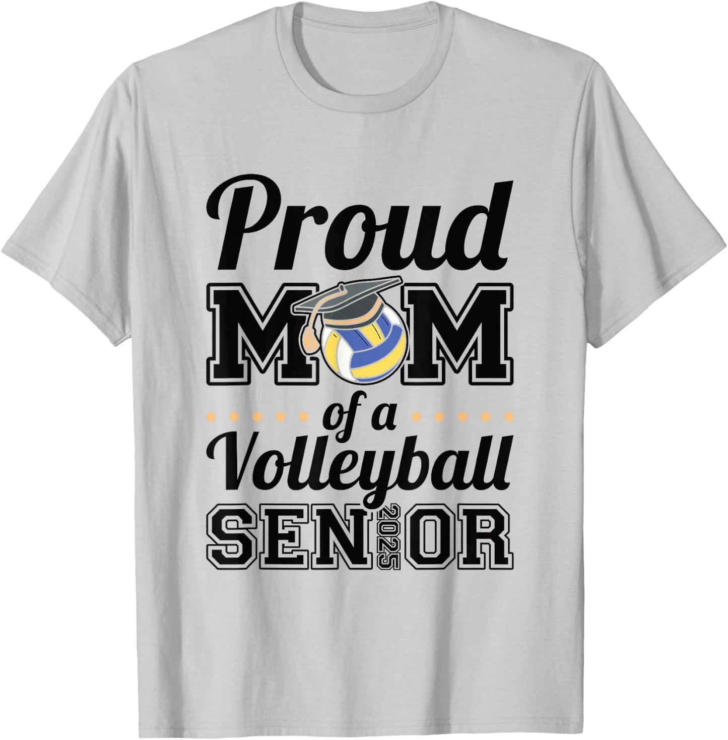 Proud Mom Of A Volleyball Senior 2025 T-Shirt - T-Shirt | Ash
