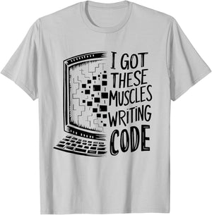 I Got These Muscles Writing Code Programmer Developer Funny T-Shirt - T-Shirt | Ash